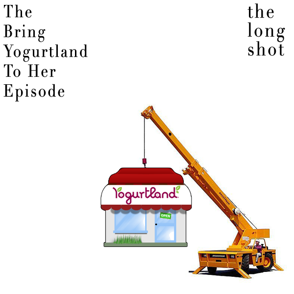 Episode #407: The Bring Yogurtland To Her Episode