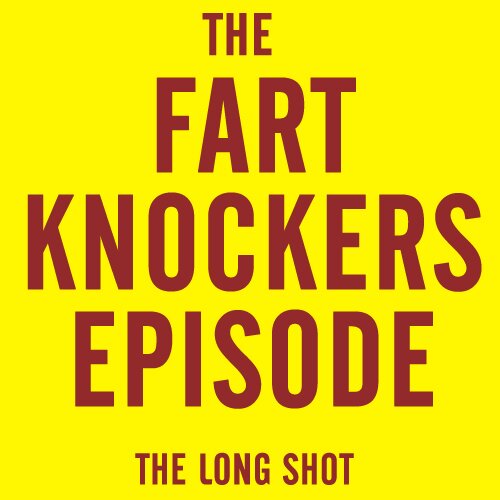 Episode #505: The Fart Knockers Episode