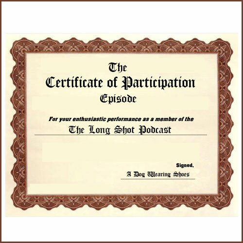 the long shot podcast 187 episode 724 the certificate of talent show participation certificate
