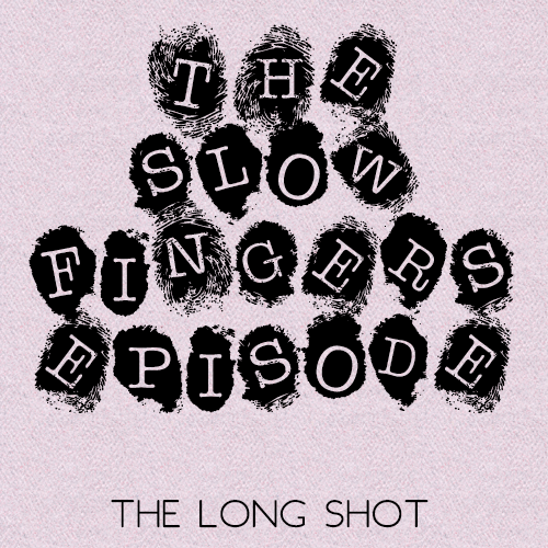Episode #1004: The Slow Fingers Episode 